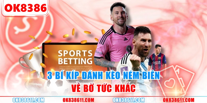 3 bí kíp đánh kèo ném biên về bờ tức khắc