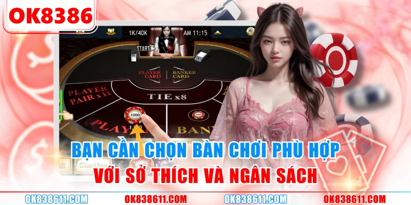 Bạn cần chọn bàn chơi phù hợp với sở thích và ngân sách