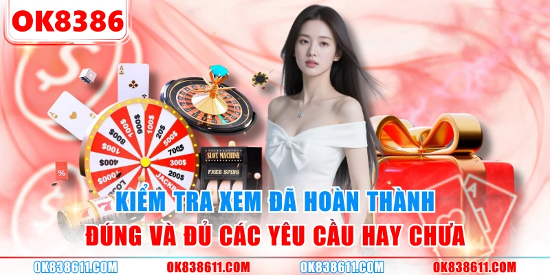 Kiểm tra xem đã hoàn thành đúng và đủ các yêu cầu hay chưa