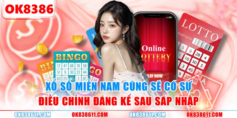  Xổ Số Miền Nam cũng sẽ có sự điều chỉnh đáng kể sau sáp nhập